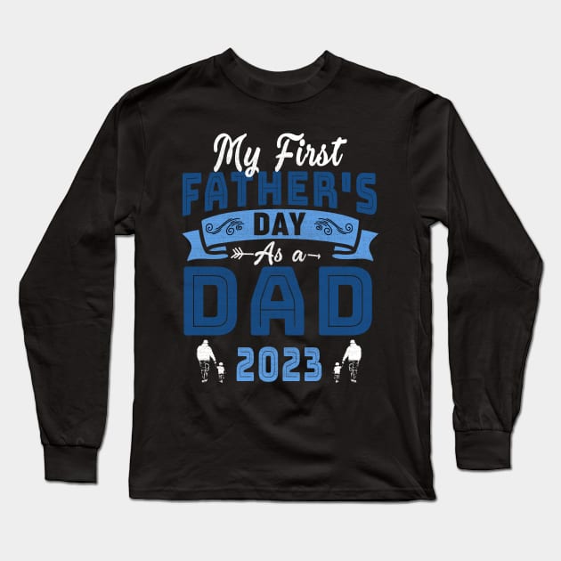 My First Father's Day As A Dad 2023 Fathers Day Long Sleeve T-Shirt by marisamegan8av